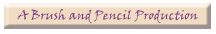 � A Brush and Pencil Production